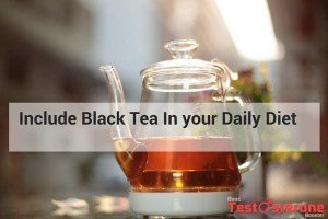 Include Black Tea In your Daily Diet
